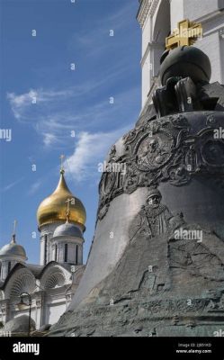 Kremlin Bells: A Symphony of Stone and Time -  Echoes of Imperial Grandeur Resound Through Architectural History