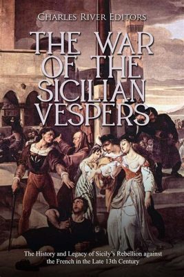  The Sicilian Vespers: A Chiaroscuro Painting of History